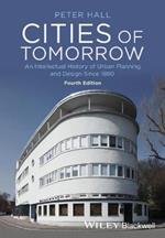 Cities of Tomorrow - An Intellectual History of Urban Planning and Design Since 1880 4e