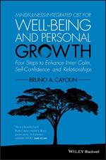 Mindfulness-integrated CBT for Well-being and Personal Growth: Four Steps to Enhance Inner Calm, Self-Confidence and Relationships