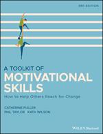 A Toolkit of Motivational Skills: How to Help Others Reach for Change