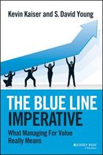 The Blue Line Imperative: What Managing for Value Really Means