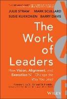 The Work of Leaders: How Vision, Alignment, and Execution Will Change the Way You Lead