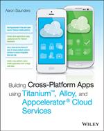 Building Cross-Platform Apps using Titanium, Alloy, and Appcelerator Cloud Services