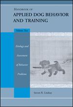 Handbook of Applied Dog Behavior and Training, Etiology and Assessment of Behavior Problems