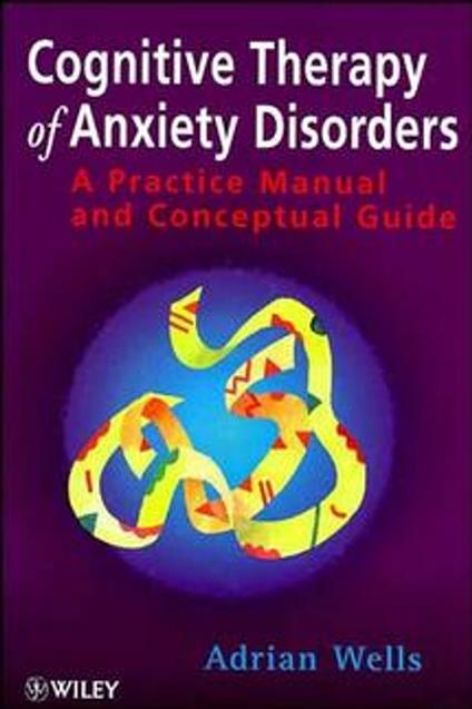 Cognitive Therapy of Anxiety Disorders