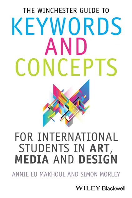 The Winchester Guide to Keywords and Concepts for International Students in Art, Media and Design