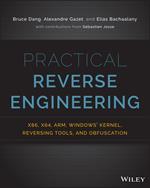 Practical Reverse Engineering: x86, x64, ARM, Windows Kernel, Reversing Tools, and Obfuscation