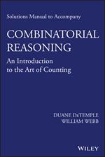 Solutions Manual to accompany Combinatorial Reasoning: An Introduction to the Art of Counting