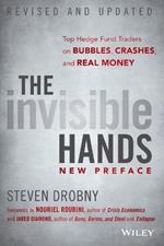 The Invisible Hands: Top Hedge Fund Traders on Bubbles, Crashes, and Real Money