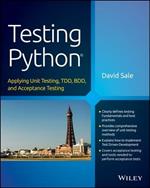 Testing Python: Applying Unit Testing, TDD, BDD and Acceptance Testing