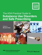 The ADA Practical Guide to Substance Use Disorders and Safe Prescribing