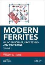 Modern Ferrites, Volume 1: Basic Principles, Processing and Properties