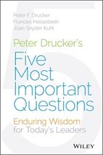 Peter Drucker's Five Most Important Questions: Enduring Wisdom for Today's Leaders