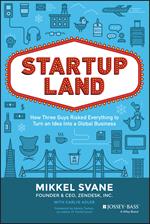 Startupland: How Three Guys Risked Everything to Turn an Idea into a Global Business