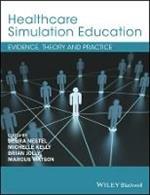 Healthcare Simulation Education: Evidence, Theory and Practice