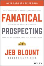 Fanatical Prospecting: The Ultimate Guide to Opening Sales Conversations and Filling the Pipeline by Leveraging Social Selling, Telephone, Email, Text, and Cold Calling