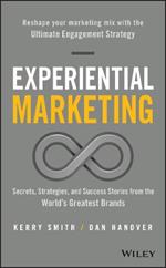 Experiential Marketing: Secrets, Strategies, and Success Stories from the World's Greatest Brands