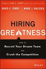 Hiring Greatness: How to Recruit Your Dream Team and Crush the Competition