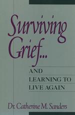 Surviving Grief ... and Learning to Live Again