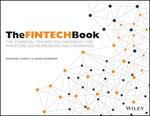 The FINTECH Book: The Financial Technology Handbook for Investors, Entrepreneurs and Visionaries