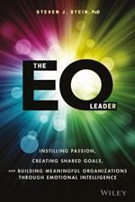 The EQ Leader: Instilling Passion, Creating Shared Goals, and Building Meaningful Organizations through Emotional Intelligence