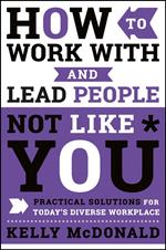 How to Work With and Lead People Not Like You