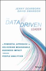 The Data Driven Leader: A Powerful Approach to Delivering Measurable Business Impact Through People Analytics