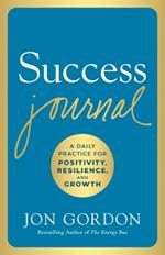 Success Journal: A Daily Practice for Positivity, Resilience, and Growth