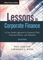 Lessons in Corporate Finance: A Case Studies Approach to Financial Tools, Financial Policies, and Valuation