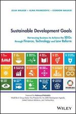 Sustainable Development Goals: Harnessing Business to Achieve the SDGs through Finance, Technology and Law Reform