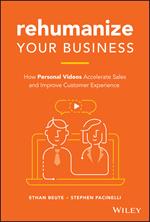 Rehumanize Your Business: How Personal Videos Accelerate Sales and Improve Customer Experience