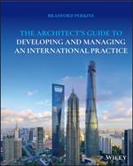 The Architect's Guide to Developing and Managing an International Practice