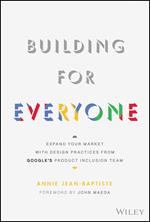 Building For Everyone: Expand Your Market With Design Practices From Google's Product Inclusion Team