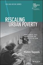 Rescaling Urban Poverty: Homelessness, State Restructuring and City Politics in Japan