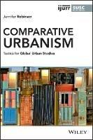 Comparative Urbanism: Tactics for Global Urban Studies