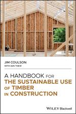 A Handbook for the Sustainable Use of Timber in Construction