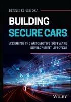 Building Secure Cars: Assuring the Automotive Software Development Lifecycle