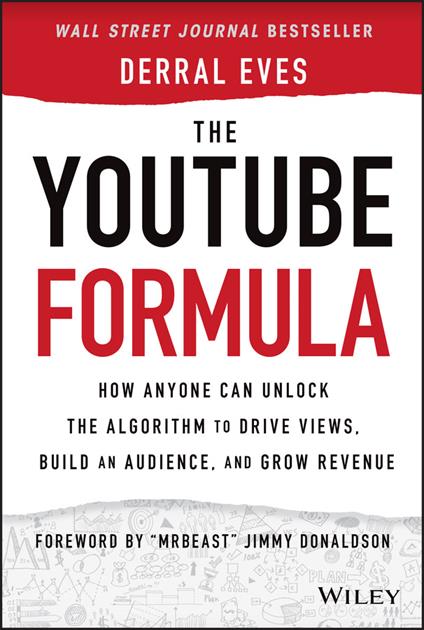 The YouTube Formula: How Anyone Can Unlock the Algorithm to Drive Views, Build an Audience, and Grow Revenue - Derral Eves - cover