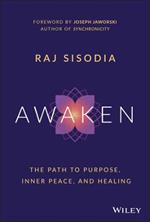 Awaken: The Path to Purpose, Inner Peace, and Healing