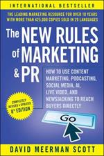 The New Rules of Marketing and PR: How to Use Content Marketing, Podcasting, Social Media, AI, Live Video, and Newsjacking to Reach Buyers Directly