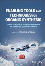 Enabling Tools and Techniques for Organic Synthesis