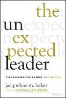 The Unexpected Leader: Discovering the Leader Within You