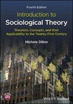 Introduction to Sociological Theory: Theorists, Concepts, and their Applicability to the Twenty-First Century