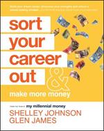 Sort Your Career Out: And Make More Money