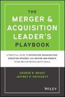 The Merger & Acquisition Leader's Playbook: A Practical Guide to Integrating Organizations, Executing Strategy, and Driving New Growth after M&A or Private Equity Deals