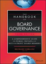 The Handbook of Board Governance: A Comprehensive Guide for Public, Private, and Not-for-Profit Board Members