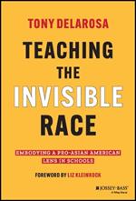 Teaching the Invisible Race: Embodying a Pro-Asian American Lens in Schools