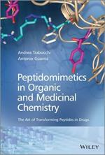 Peptidomimetics in Organic and Medicinal Chemistry: The Art of Transforming Peptides in Drugs