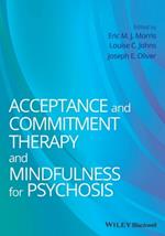 Acceptance and Commitment Therapy and Mindfulness for Psychosis