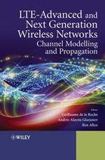 LTE-Advanced and Next Generation Wireless Networks: Channel Modelling and Propagation