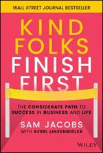 Kind Folks Finish First: The Considerate Path to Success in Business and Life